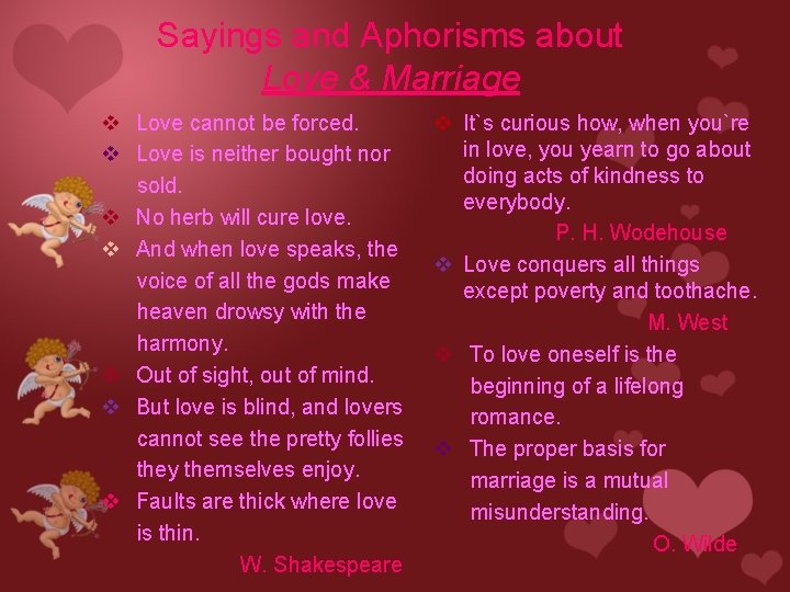 Sayings and Aphorisms about Love & Marriage v Love cannot be forced. v Love Sayings and Aphorisms about Love & Marriage v Love cannot be forced. v Love