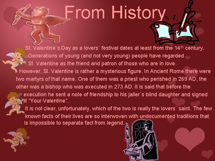 From History St. Valentine`s Day as a lovers` festival dates at least from the From History St. Valentine`s Day as a lovers` festival dates at least from the