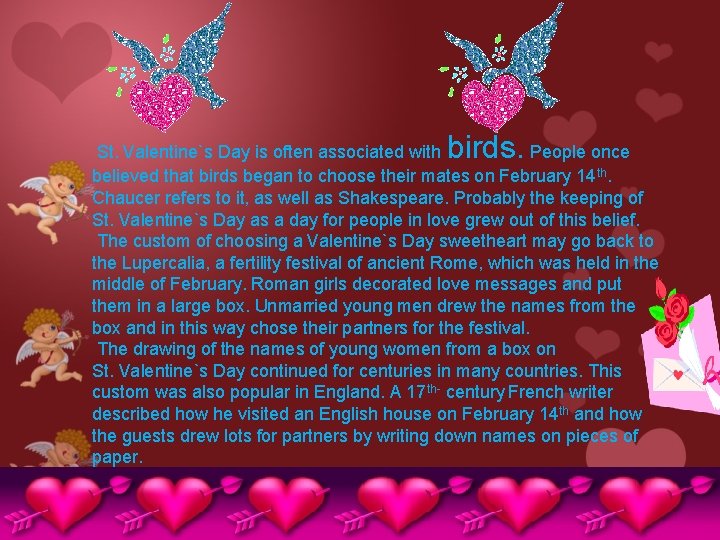 birds. St. Valentine`s Day is often associated with People once believed that birds began birds. St. Valentine`s Day is often associated with People once believed that birds began