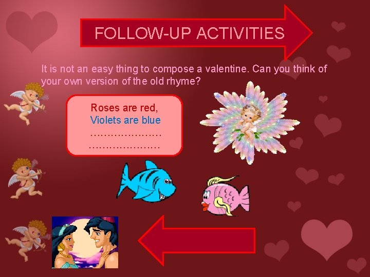 FOLLOW-UP ACTIVITIES It is not an easy thing to compose a valentine. Can you FOLLOW-UP ACTIVITIES It is not an easy thing to compose a valentine. Can you