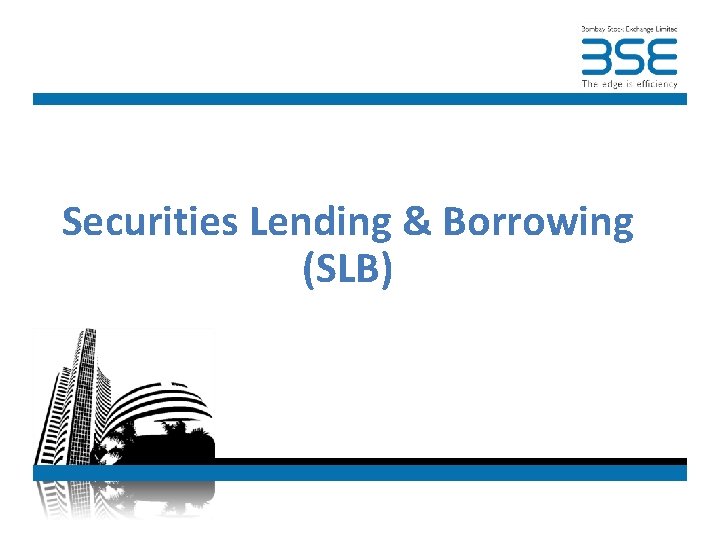Securities Lending & Borrowing (SLB) 