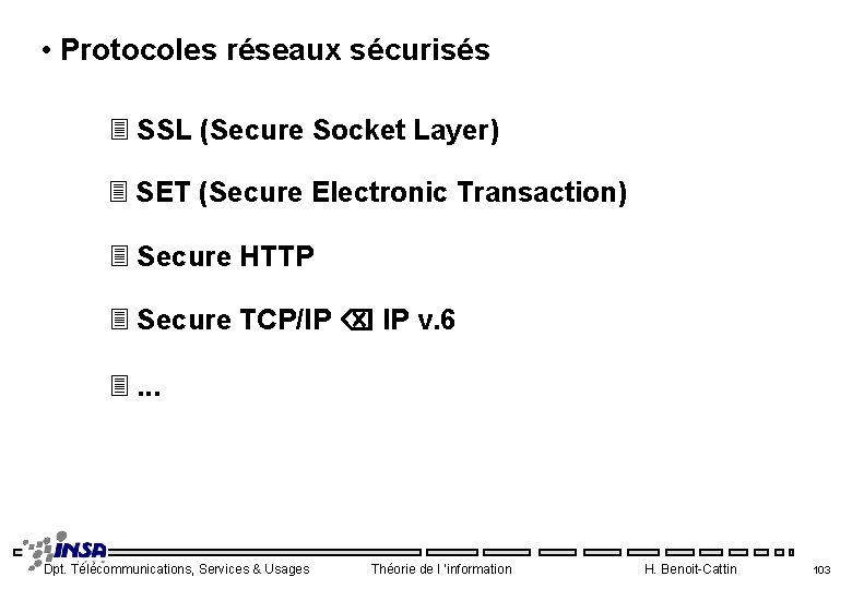  • Protocoles réseaux sécurisés 3 SSL (Secure Socket Layer) 3 SET (Secure Electronic