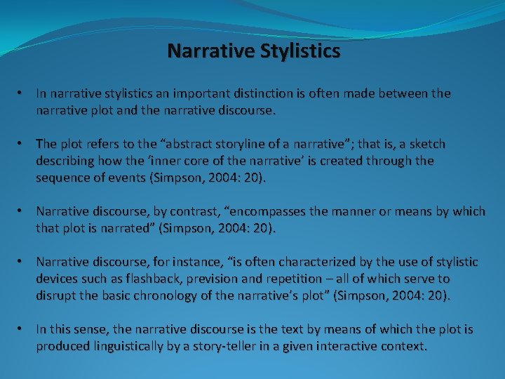Narrative Stylistics • In narrative stylistics an important distinction is often made between the