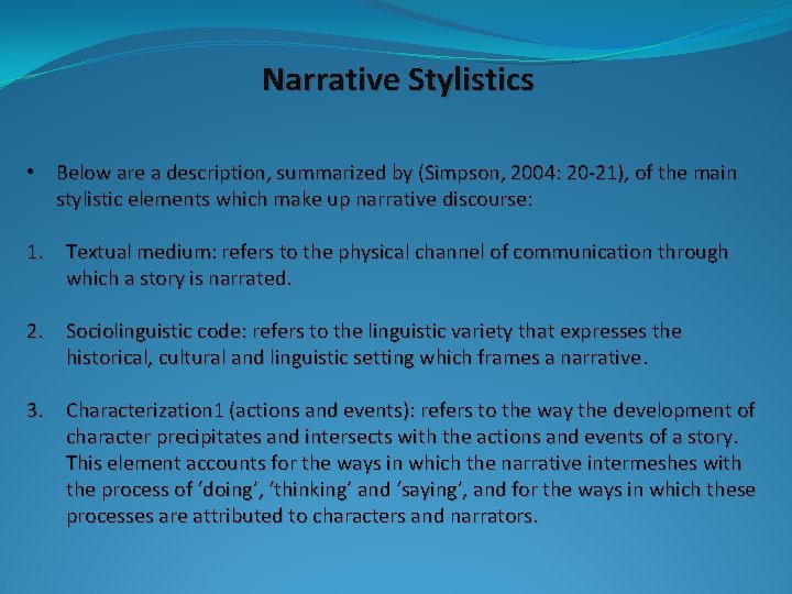 Narrative Stylistics • Below are a description, summarized by (Simpson, 2004: 20 -21), of