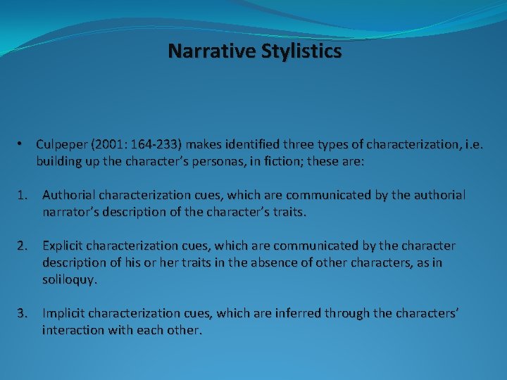 Narrative Stylistics • Culpeper (2001: 164 -233) makes identified three types of characterization, i.