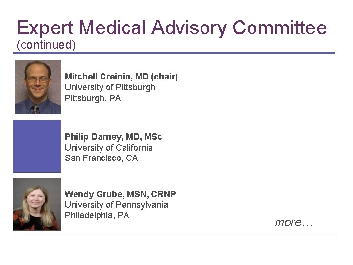 Expert Medical Advisory Committee (continued) Mitchell Creinin, MD (chair) University of Pittsburgh, PA Philip