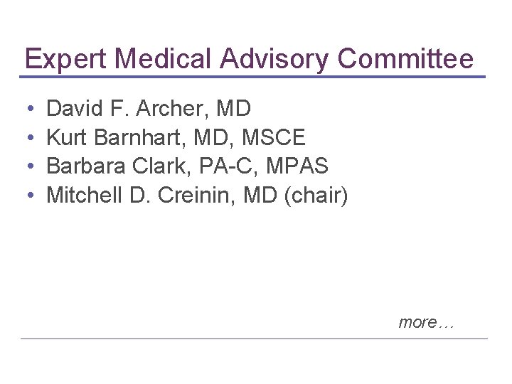 Expert Medical Advisory Committee • • David F. Archer, MD Kurt Barnhart, MD, MSCE