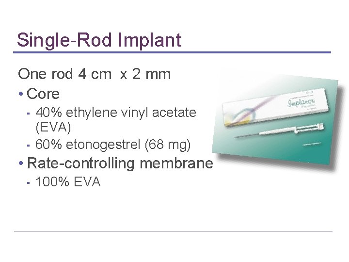 Single-Rod Implant One rod 4 cm x 2 mm • Core ▪ ▪ 40%