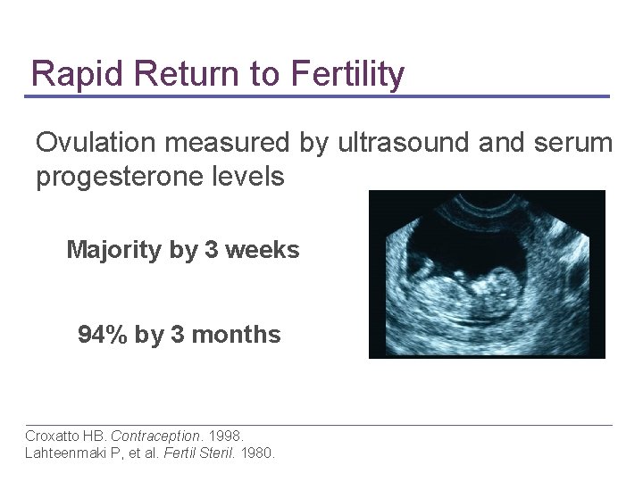 Rapid Return to Fertility Ovulation measured by ultrasound and serum progesterone levels Majority by