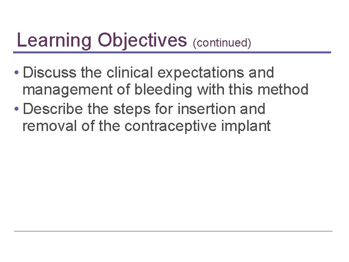 Learning Objectives (continued) • Discuss the clinical expectations and management of bleeding with this