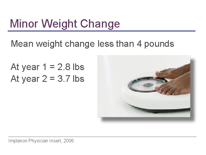 Minor Weight Change Mean weight change less than 4 pounds At year 1 =