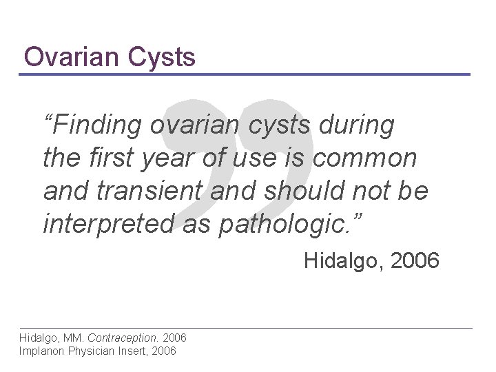 Ovarian Cysts “Finding ovarian cysts during the first year of use is common and