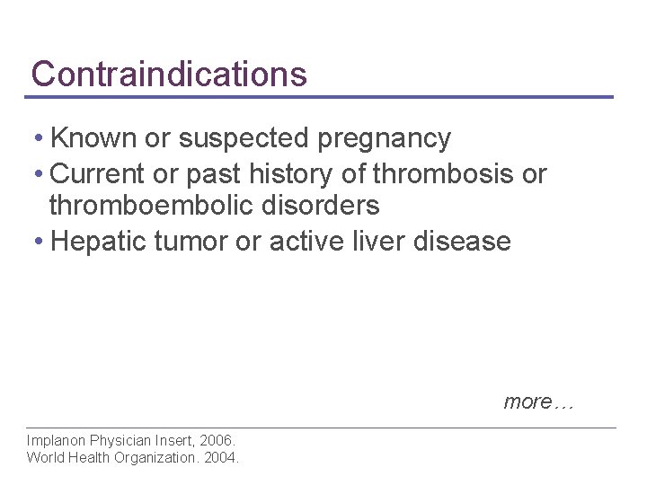 Contraindications • Known or suspected pregnancy • Current or past history of thrombosis or
