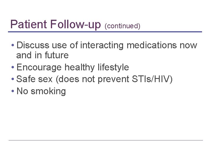 Patient Follow-up (continued) • Discuss use of interacting medications now and in future •