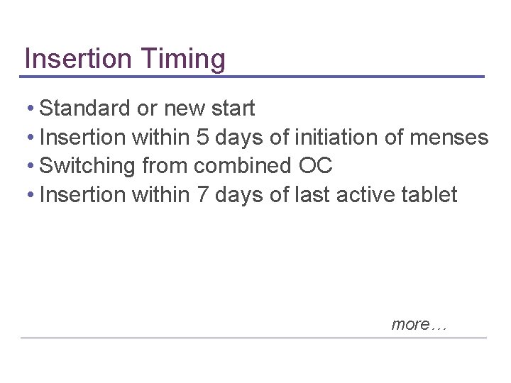 Insertion Timing • Standard or new start • Insertion within 5 days of initiation