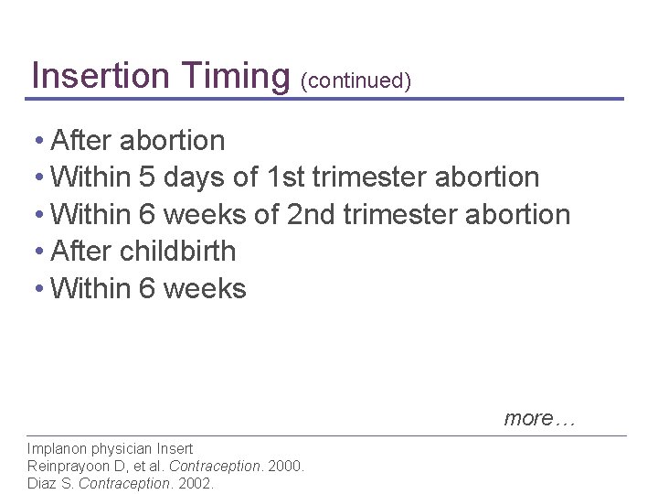 Insertion Timing (continued) • After abortion • Within 5 days of 1 st trimester