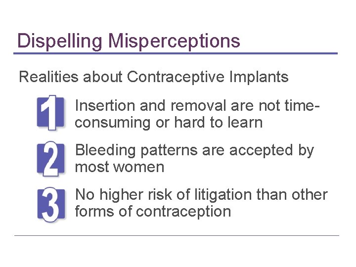 Dispelling Misperceptions Realities about Contraceptive Implants Insertion and removal are not timeconsuming or hard