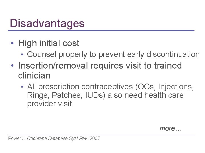 Disadvantages • High initial cost ▪ Counsel properly to prevent early discontinuation • Insertion/removal