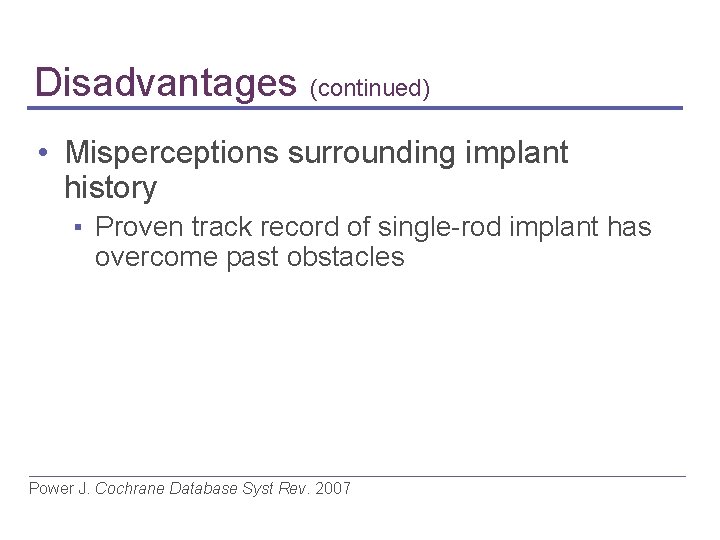 Disadvantages (continued) • Misperceptions surrounding implant history ▪ Proven track record of single-rod implant