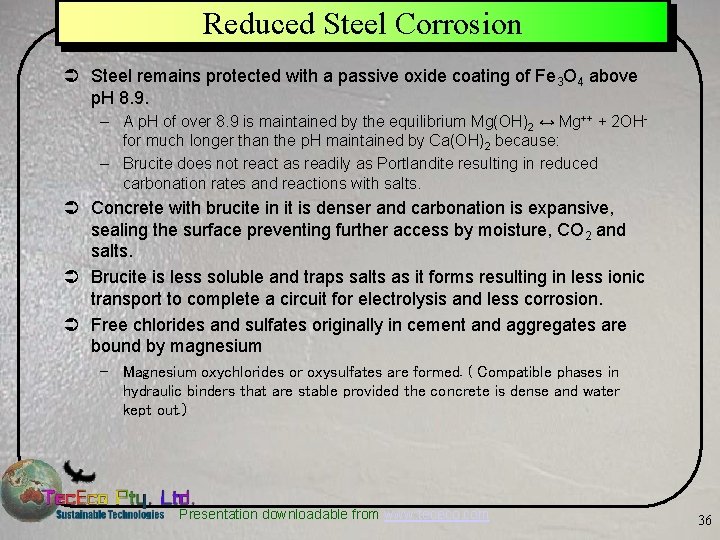 Reduced Steel Corrosion Ü Steel remains protected with a passive oxide coating of Fe