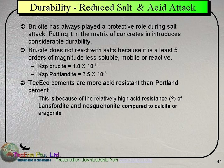 Durability - Reduced Salt & Acid Attack Ü Brucite has always played a protective