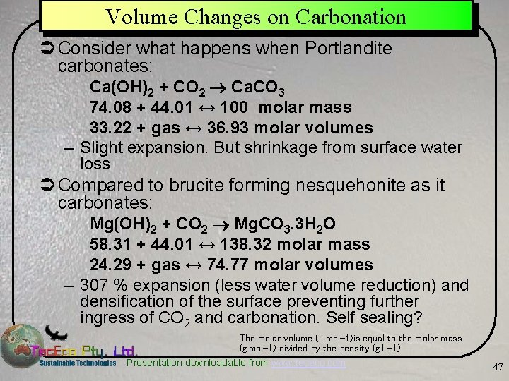 Volume Changes on Carbonation Ü Consider what happens when Portlandite carbonates: Ca(OH)2 + CO