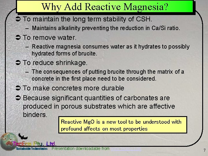 Why Add Reactive Magnesia? Ü To maintain the long term stability of CSH. –