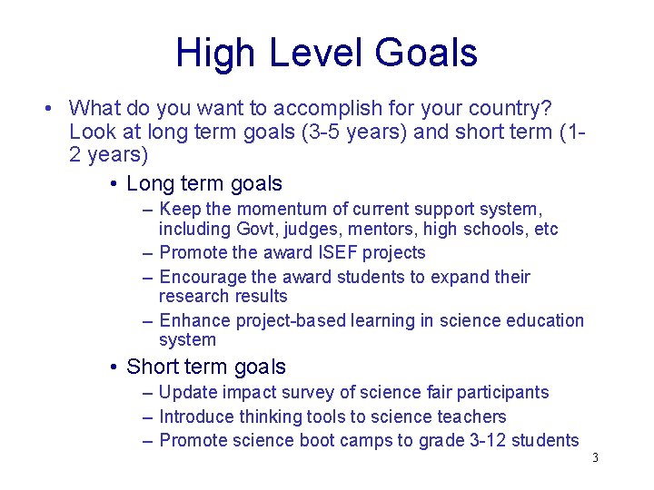 High Level Goals • What do you want to accomplish for your country? Look