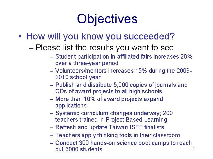 Objectives • How will you know you succeeded? – Please list the results you
