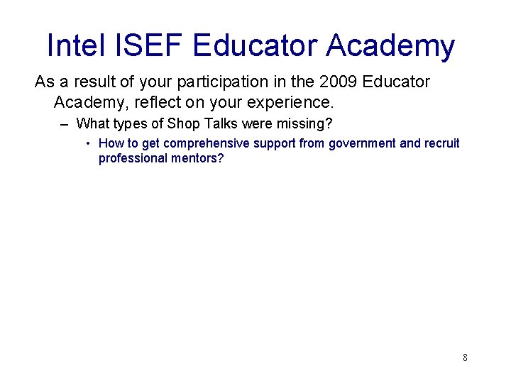 Intel ISEF Educator Academy As a result of your participation in the 2009 Educator