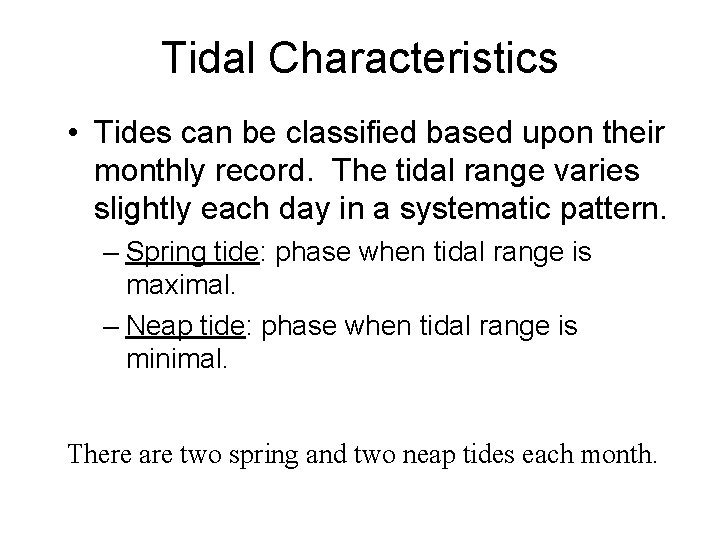 Tidal Characteristics • Tides can be classified based upon their monthly record. The tidal