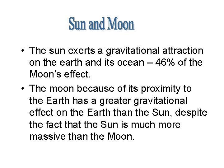  • The sun exerts a gravitational attraction on the earth and its ocean
