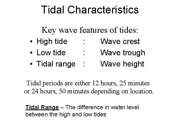 Tidal Characteristics Key wave features of tides: • High tide : • Low tide