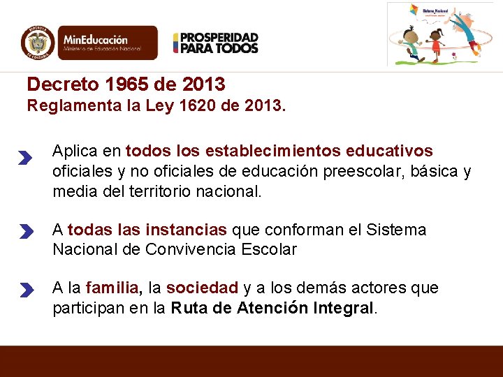 Decreto 1965 de 2013 Reglamenta la Ley 1620 de 2013. Aplica en todos los