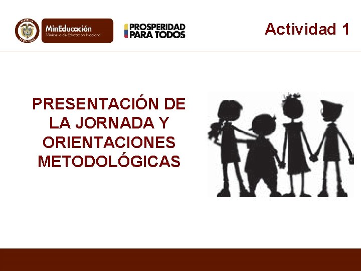 Actividad 1 PRESENTACIÓN DE LA JORNADA Y ORIENTACIONES METODOLÓGICAS 