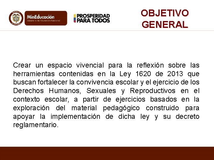 OBJETIVO GENERAL Crear un espacio vivencial para la reflexión sobre las herramientas contenidas en