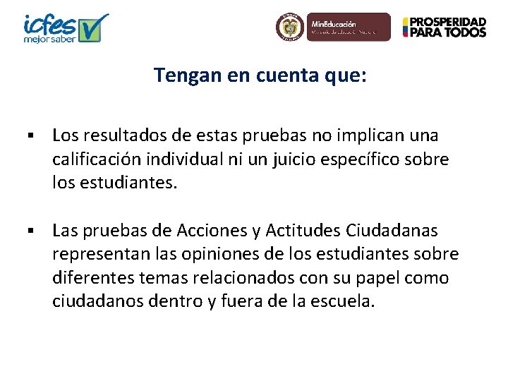 Tengan en cuenta que: § Los resultados de estas pruebas no implican una calificación