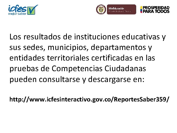 Los resultados de instituciones educativas y sus sedes, municipios, departamentos y entidades territoriales certificadas