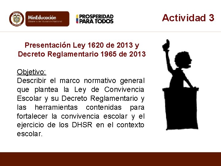 Actividad 3 Presentación Ley 1620 de 2013 y Decreto Reglamentario 1965 de 2013 Objetivo: