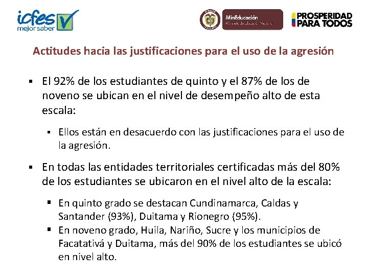 Actitudes hacia las justificaciones para el uso de la agresión § El 92% de