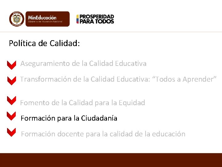 Política de Calidad: Aseguramiento de la Calidad Educativa Transformación de la Calidad Educativa: “Todos