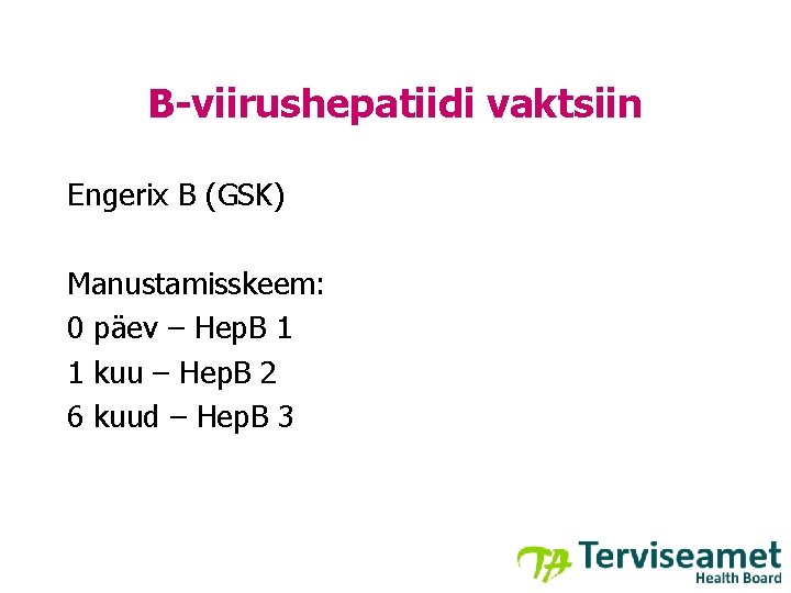 B-viirushepatiidi vaktsiin Engerix B (GSK) Manustamisskeem: 0 päev – Hep. B 1 1 kuu