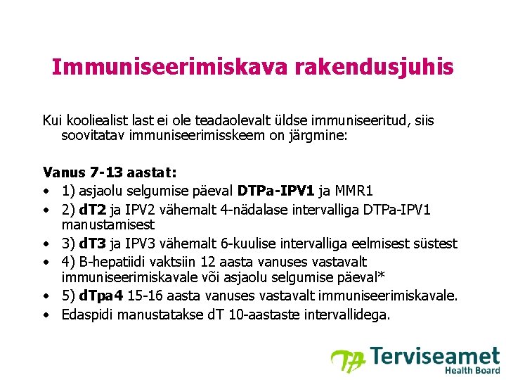 Immuniseerimiskava rakendusjuhis Kui kooliealist last ei ole teadaolevalt üldse immuniseeritud, siis soovitatav immuniseerimisskeem on