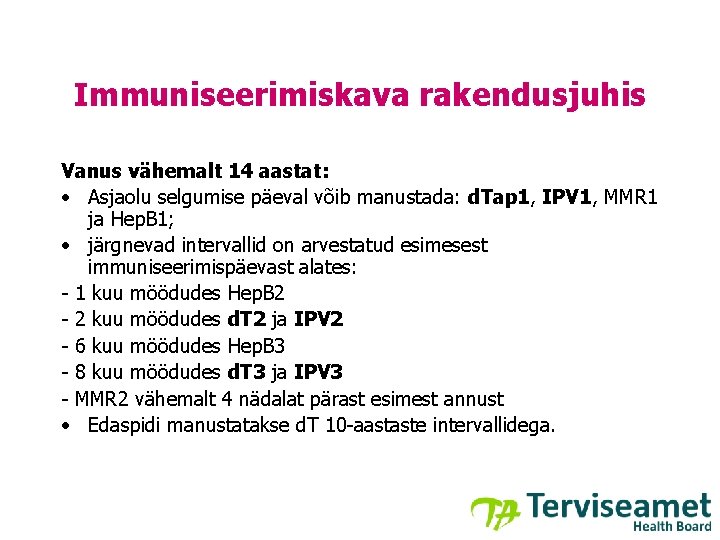 Immuniseerimiskava rakendusjuhis Vanus vähemalt 14 aastat: • Asjaolu selgumise päeval võib manustada: d. Tap