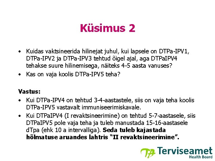 Küsimus 2 • Kuidas vaktsineerida hilinejat juhul, kui lapsele on DTPa-IPV 1, DTPa-IPV 2