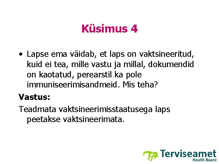 Küsimus 4 • Lapse ema väidab, et laps on vaktsineeritud, kuid ei tea, mille