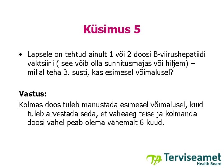 Küsimus 5 • Lapsele on tehtud ainult 1 või 2 doosi B-viirushepatiidi vaktsiini (