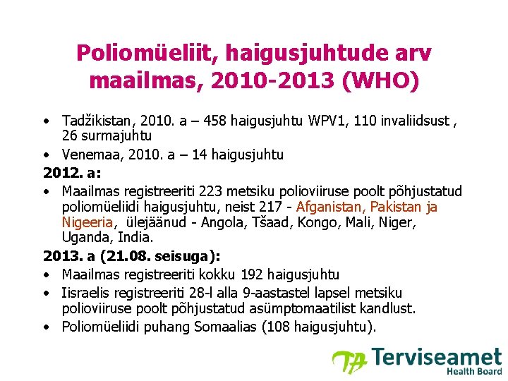 Poliomüeliit, haigusjuhtude arv maailmas, 2010 -2013 (WHO) • Tadžikistan, 2010. a – 458 haigusjuhtu