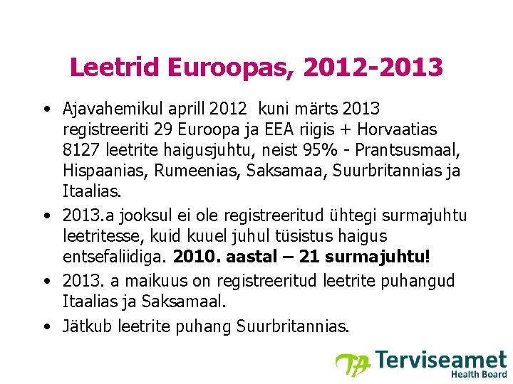 Leetrid Euroopas, 2012 -2013 • Ajavahemikul aprill 2012 kuni märts 2013 registreeriti 29 Euroopa