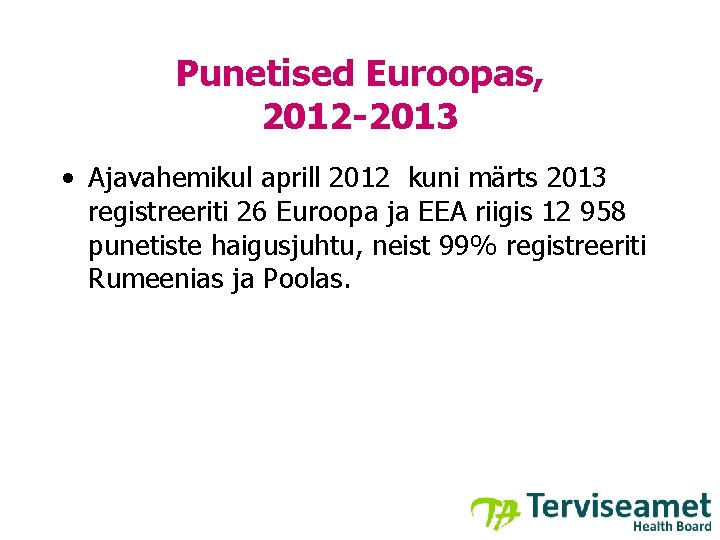 Punetised Euroopas, 2012 -2013 • Ajavahemikul aprill 2012 kuni märts 2013 registreeriti 26 Euroopa